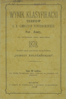 Wynik Klasyfikacyi Uczniów C. K. Gimnazyum Nowodworskiego św. Anny, po Ukończeniu Roku Szkolnego. 1878