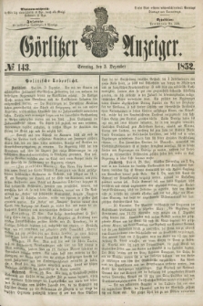 Görlitzer Anzeiger. [Bd.2], № 143 (5 Dezember 1852)