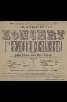 W poniedziałek 3 (15) marca 1886 roku o godzinie 8-ej wieczorem w Salach Redutowych danym będzie koncert pani Sembrich-Kochańskiej ze współudziałem pana Stanisława Barcewicza
