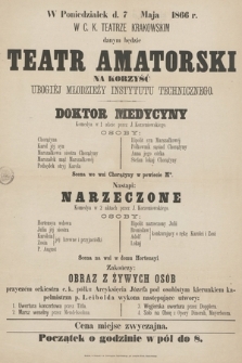 W poniedziałek d. 7 maja 1866r. : w C. K. Teatrze Krakowskim danym będzie koncert amatorski na korzyść młodzieży Instytutu Technicznego