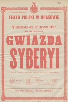 W poniedziałek dnia 18go kwietnia 1870 r. po raz pierwszy Gwiazda Syberyi, dramat w 3 aktach, oryginalnie napisany przez hr. L. Starzyńskiego