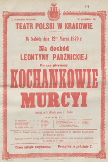 W sobotę dnia 12go marca 1870 r. na dochód Leontyny Parżnickiej, po raz pierwszy Kochankowie Murcyi, dramat w 5 aktach przez F. Soulié