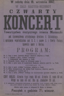 W sobotę dnia 16 września 1882 w Sali Kasyna-Resursy czwarty koncert towarzystwa muzycznego imienia Moniuszki pod kierownictwem artystycznego dyrektora S. Skibińskiego