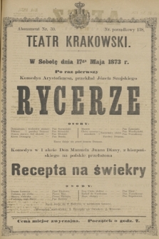 W Sobotę dnia 17go Maja 1873 r. Po raz pierwszy Komedya Arystofanesa, przekład Józefa Szujskiego Rycerze