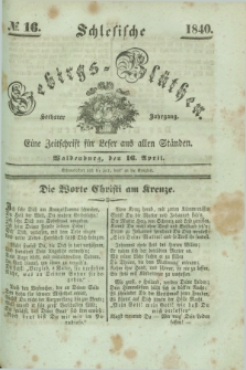 Schlesische Gebirgs-Blüthen : eine Zeitschrift für Leser aus allen Ständen. Jg.6, № 16 (16 April 1840)