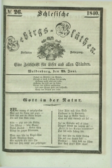 Schlesische Gebirgs-Blüthen : eine Zeitschrift für Leser aus allen Ständen. Jg.6, № 26 (25 Juni 1840)