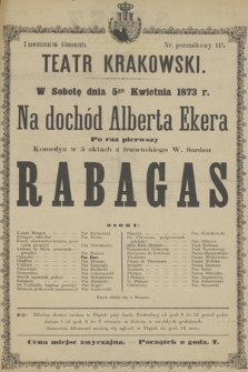 W Sobotę dnia 5go Kwietnia 1873 r. na dochód Albeta Ekera Po raz pierwszy Komedya w 5 aktach z francuskiego W. Sardou Rabagas
