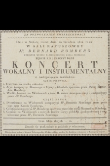 Za pozwoleniem zwierzchności dziś w sobotę toiest [!] dnia 20 grudnia 1824 roku w Sali Ratuszowey JP. Bernard Romberg ... będzie miał zaszczyt dadź [!] koncert wokalny i instrumentalny