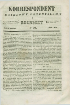 Korrespondent Handlowy, Przemysłowy i Rolniczy : wychodzi dwa razy na tydzień przy Gazecie Warszawskiéj. 1843, Nro 25 (1 kwietnia)