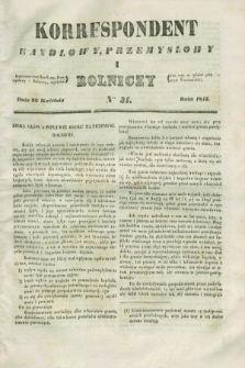 Korrespondent Handlowy, Przemysłowy i Rolniczy : wychodzi dwa razy na tydzień przy Gazecie Warszawskiéj. 1843, Nro 31 (26 kwietnia)