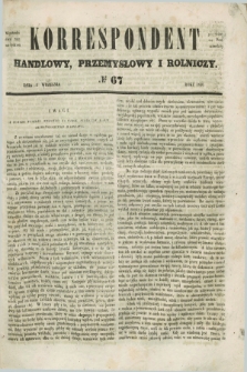 Korrespondent Handlowy, Przemysłowy i Rolniczy : wychodzi dwa razy na tydzień przy Gazecie Warszawskiéj. 1846, № 67 (2 września)