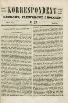 Korrespondent Handlowy, Przemysłowy i Rolniczy : wychodzi dwa razy na tydzień przy Gazecie Warszawskiéj. 1847, № 23 (24 marca)