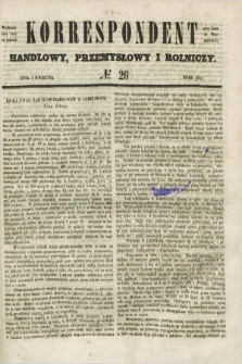 Korrespondent Handlowy, Przemysłowy i Rolniczy : wychodzi dwa razy na tydzień przy Gazecie Warszawskiéj. 1847, № 26 (7 kwietnia)
