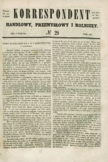 Korrespondent Handlowy, Przemysłowy i Rolniczy : wychodzi dwa razy na tydzień przy Gazecie Warszawskiéj. 1847, № 29 (17 kwietnia)