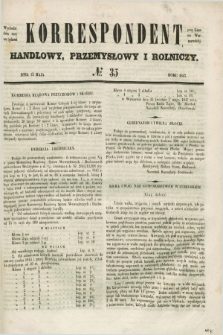 Korrespondent Handlowy, Przemysłowy i Rolniczy : wychodzi dwa razy na tydzień przy Gazecie Warszawskiéj. 1847, № 35 (12 maja)