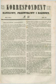 Korrespondent Handlowy, Przemysłowy i Rolniczy : wychodzi dwa razy na tydzień przy Gazecie Warszawskiéj. 1847, № 57 (28 lipca)