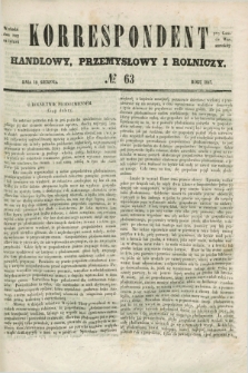 Korrespondent Handlowy, Przemysłowy i Rolniczy : wychodzi dwa razy na tydzień przy Gazecie Warszawskiéj. 1847, № 63 (19 sierpnia)