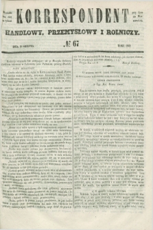 Korrespondent Handlowy, Przemysłowy i Rolniczy : wychodzi dwa razy na tydzień przy Gazecie Warszawskiéj. 1848, № 67 (30 sierpnia)