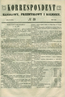 Korrespondent Handlowy, Przemysłowy i Rolniczy : wychodzi dwa razy na tydzień przy Gazecie Warszawskiéj. 1849, № 39 (26 maja)