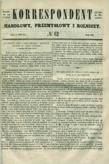 Korrespondent Handlowy, Przemysłowy i Rolniczy : wychodzi dwa razy na tydzień przy Gazecie Warszawskiéj. 1849, № 62 (14 sierpnia)