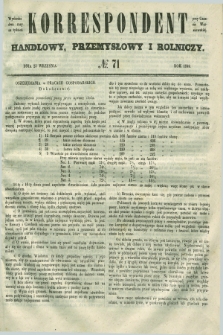 Korrespondent Handlowy, Przemysłowy i Rolniczy : wychodzi dwa razy na tydzień przy Gazecie Warszawskiéj. 1849, № 71 (23 września)