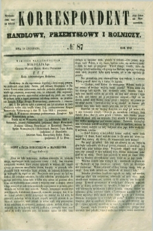 Korrespondent Handlowy, Przemysłowy i Rolniczy : wychodzi dwa razy na tydzień przy Gazecie Warszawskiéj. 1849, № 87 (18 listopada)