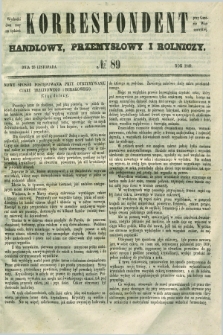 Korrespondent Handlowy, Przemysłowy i Rolniczy : wychodzi dwa razy na tydzień przy Gazecie Warszawskiéj. 1849, № 89 (25 listopada)