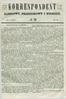 Korrespondent Handlowy, Przemysłowy i Rolniczy : wychodzi dwa razy na tydzień przy Gazecie Warszawskiéj. 1851, № 29 (9 kwietnia)