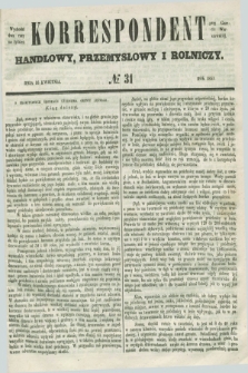 Korrespondent Handlowy, Przemysłowy i Rolniczy : wychodzi dwa razy na tydzień przy Gazecie Warszawskiéj. 1851, № 31 (16 kwietnia)