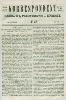 Korrespondent Handlowy, Przemysłowy i Rolniczy : wychodzi dwa razy na tydzień przy Gazecie Warszawskiéj. 1851, № 32 (19 kwietnia)