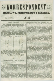 Korrespondent Handlowy, Przemysłowy i Rolniczy : wychodzi dwa razy na tydzień przy Gazecie Warszawskiéj. 1851, № 33 (24 kwietnia)