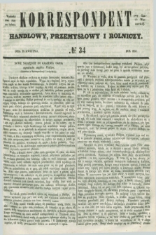 Korrespondent Handlowy, Przemysłowy i Rolniczy : wychodzi dwa razy na tydzień przy Gazecie Warszawskiéj. 1851, № 34 (26 kwietnia)