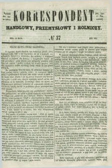 Korrespondent Handlowy, Przemysłowy i Rolniczy : wychodzi dwa razy na tydzień przy Gazecie Warszawskiéj. 1851, № 37 (10 maja)