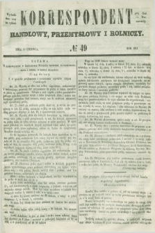 Korrespondent Handlowy, Przemysłowy i Rolniczy : wychodzi dwa razy na tydzień przy Gazecie Warszawskiéj. 1851, № 49 (18 czerwca)