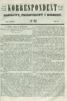Korrespondent Handlowy, Przemysłowy i Rolniczy : wychodzi dwa razy na tydzień przy Gazecie Warszawskiéj. 1851, № 62 (2 sierpnia)