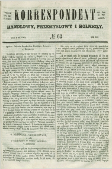 Korrespondent Handlowy, Przemysłowy i Rolniczy : wychodzi dwa razy na tydzień przy Gazecie Warszawskiéj. 1851, № 63 (6 sierpnia)