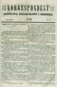 Korrespondent Handlowy, Przemysłowy i Rolniczy : wychodzi dwa razy na tydzień przy Gazecie Warszawskiéj. 1851, № 65 (13 sierpnia)