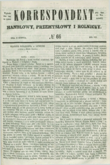 Korrespondent Handlowy, Przemysłowy i Rolniczy : wychodzi dwa razy na tydzień przy Gazecie Warszawskiéj. 1851, № 66 (16 sierpnia)