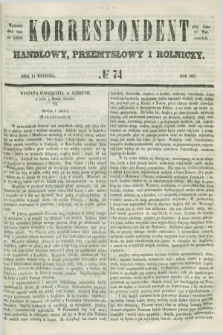 Korrespondent Handlowy, Przemysłowy i Rolniczy : wychodzi dwa razy na tydzień przy Gazecie Warszawskiéj. 1851, № 74 (14 września)