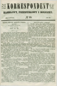Korrespondent Handlowy, Przemysłowy i Rolniczy : wychodzi dwa razy na tydzień przy Gazecie Warszawskiéj. 1851, № 88 (5 listopada)