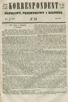 Korrespondent Handlowy, Przemysłowy i Rolniczy : wychodzi dwa razy na tydzień przy Gazecie Warszawskiéj. 1852, № 24 (24 marca)
