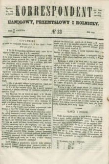 Korrespondent Handlowy, Przemysłowy i Rolniczy : wychodzi dwa razy na tydzień przy Gazecie Warszawskiej. 1853, № 33 (28 kwietnia)