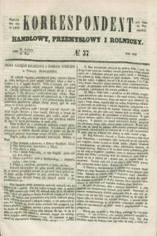 Korrespondent Handlowy, Przemysłowy i Rolniczy : wychodzi dwa razy na tydzień przy Gazecie Warszawskiej. 1853, № 37 (12 maja)