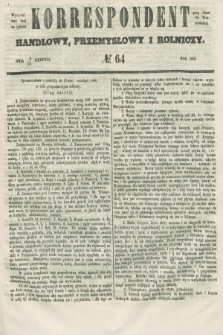 Korrespondent Handlowy, Przemysłowy i Rolniczy : wychodzi dwa razy na tydzień przy Gazecie Warszawskiej. 1853, № 64 (14 sierpnia)