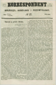 Korrespondent Rolniczy, Handlowy i Przemysłowy : wychodzi dwa razy na tydzień przy Gazecie Warszawskiéj. 1857, № 27 (5 kwietnia)