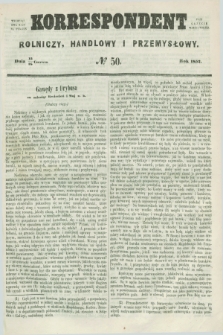 Korrespondent Rolniczy, Handlowy i Przemysłowy : wychodzi dwa razy na tydzień przy Gazecie Warszawskiéj. 1857, № 50 (25 czerwca)