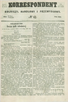 Korrespondent Rolniczy, Handlowy i Przemysłowy : wychodzi dwa razy na tydzień przy Gazecie Warszawskiéj. 1857, № 62 (6 sierpnia)
