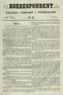 Korrespondent Rolniczy, Handlowy i Przemysłowy : wychodzi dwa razy na tydzień przy Gazecie Warszawskiéj. 1860, № 25 (2 kwietnia)