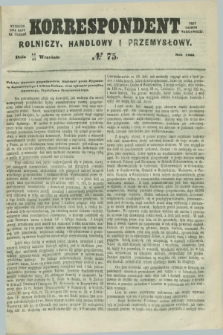Korrespondent Rolniczy, Handlowy i Przemysłowy : wychodzi dwa razy na tydzień przy Gazecie Warszawskiéj. 1860, № 75 (27 września)