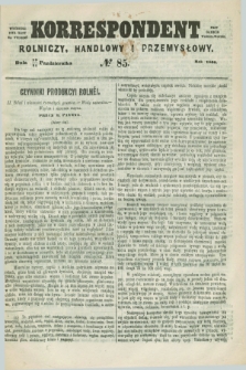 Korrespondent Rolniczy, Handlowy i Przemysłowy : wychodzi dwa razy na tydzień przy Gazecie Warszawskiéj. 1860, № 85 (31 października)